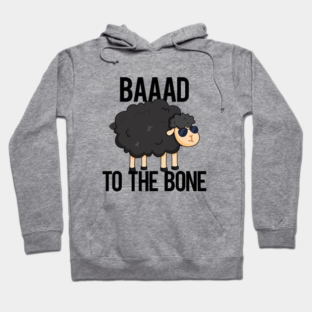 Baaaad To The Bone Cute Sheep Pun Hoodie by punnybone